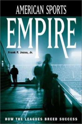 American Sports Empire: How the Leagues Breed S... 1567205593 Book Cover