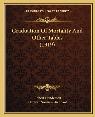 Graduation Of Mortality And Other Tables (1919) 1164660675 Book Cover