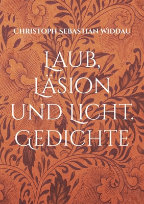 Laub, Läsion und Licht: Gedichte [German] 3750497478 Book Cover