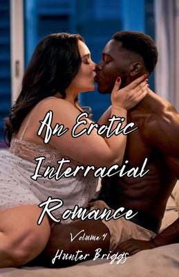 An Erotic Interracial Romance Volume 4 B0DFFY4K85 Book Cover