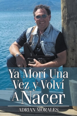 Ya Morí Una Vez y Volví A Nacer [Spanish] 1662493363 Book Cover