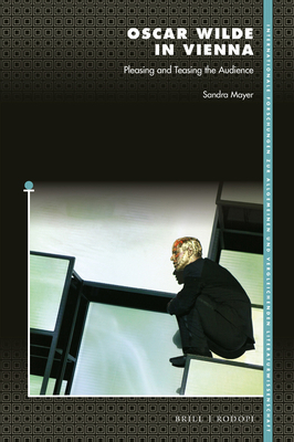 Oscar Wilde in Vienna: Pleasing and Teasing the... 9004370420 Book Cover