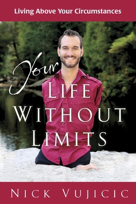 Your Life Without Limits: Living Above Your Cir... 0307731049 Book Cover