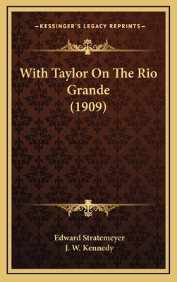 With Taylor On The Rio Grande (1909) 1165851601 Book Cover
