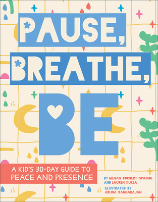 Pause, Breathe, Be: A Kid's 30-Day Guide to Pea... 1506469930 Book Cover