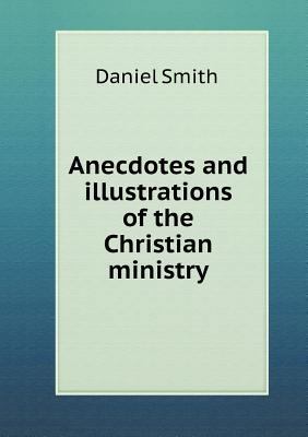 Anecdotes and illustrations of the Christian mi... 5519137862 Book Cover