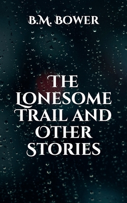 The Lonesome Trail and Other Stories B08VCYHPCT Book Cover