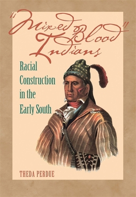 Mixed Blood Indians: Racial Construction in the... 082032731X Book Cover