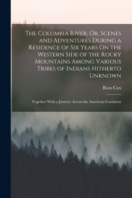 The Columbia River, Or, Scenes and Adventures D... 1019106506 Book Cover