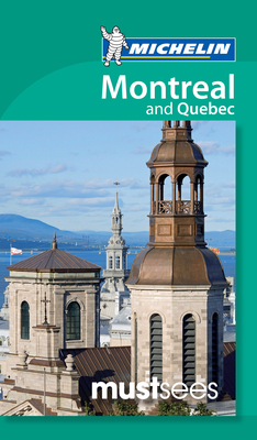 Michelin Must Sees Montreal & Quebec City 1907099379 Book Cover