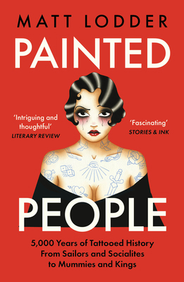 Painted People: 5,000 Years of Tattooed History... 0008402108 Book Cover