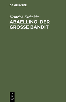 Abaellino, Der Grosse Bandit [German] 3112429974 Book Cover