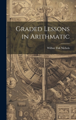 Graded Lessons in Arithmatic 1020647426 Book Cover