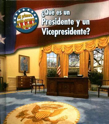 ¿qué Es Un Presidente Y Un Vicepresidente? = Wh... [Spanish] 143290468X Book Cover