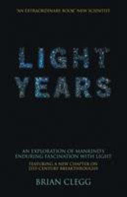 Light Years: An Exploration of Mankind's Enduri... 0230527256 Book Cover