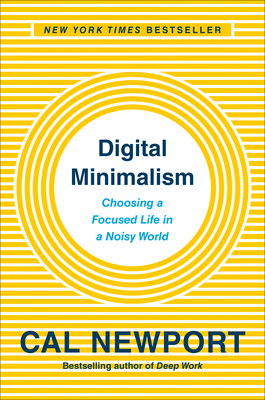 Digital Minimalism: Choosing a Focused Life in ... 0525536515 Book Cover
