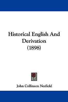 Historical English And Derivation (1898) 1104345625 Book Cover