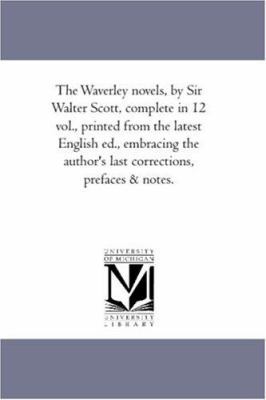 The Waverley Novels, by Sir Walter Scott, Vol. ... 1425568505 Book Cover