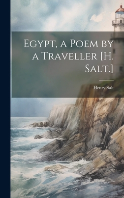 Egypt, a Poem by a Traveller [H. Salt.] 1020266724 Book Cover