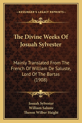 The Divine Weeks Of Josuah Sylvester: Mainly Tr... 1164181130 Book Cover