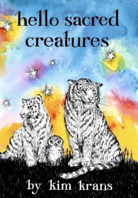 Hello Sacred Creatures 0989361160 Book Cover