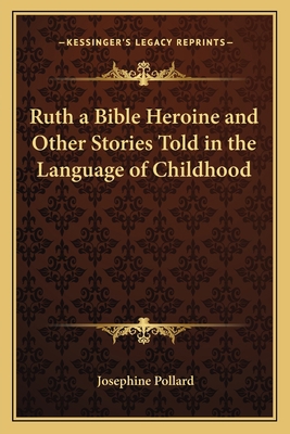 Ruth a Bible Heroine and Other Stories Told in ... 1162742186 Book Cover