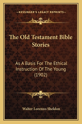 The Old Testament Bible Stories: As A Basis For... 1165113708 Book Cover