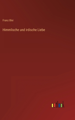 Himmlische und irdische Liebe [German] 3368613634 Book Cover