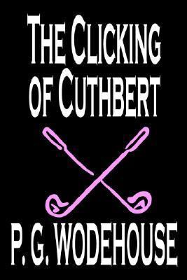 The Clicking of Cuthbert by P. G. Wodehouse, Fi... 0809598469 Book Cover