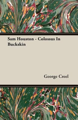Sam Houston - Colossus in Buckskin 1406768413 Book Cover