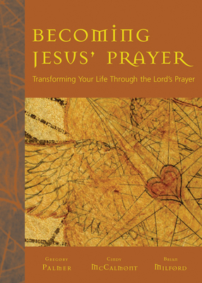 Becoming Jesus' Prayer: Transforming Your Life ... 0829817077 Book Cover