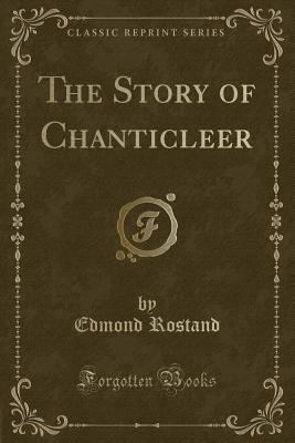 The Story of Chanticleer (Classic Reprint) 133007601X Book Cover