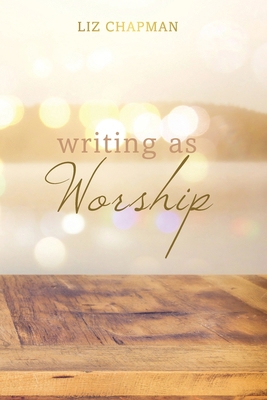Writing as Worship 1763608735 Book Cover