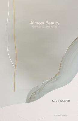 Almost Beauty: New and Selected Poems 1773102346 Book Cover