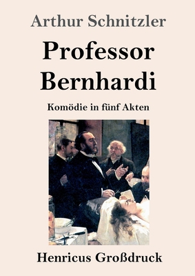 Professor Bernhardi (Großdruck): Komödie in fün... [German] 3847844806 Book Cover