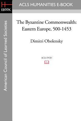 The Byzantine Commonwealth: Eastern Europe, 500... 1597407577 Book Cover