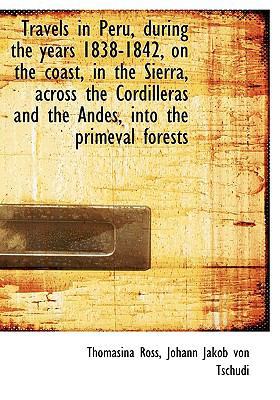 Travels in Peru, During the Years 1838-1842, on... [Large Print] 1115186868 Book Cover