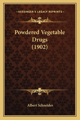 Powdered Vegetable Drugs (1902) 1164918443 Book Cover