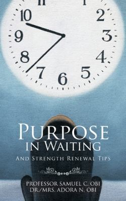 Purpose in Waiting: And Strength Renewal Tips 152463915X Book Cover