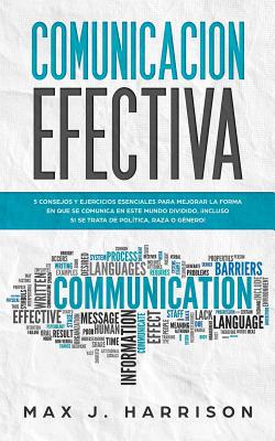 Comunicación Efectiva: 5 Consejos y Ejercicios ... [Spanish] 1072539993 Book Cover