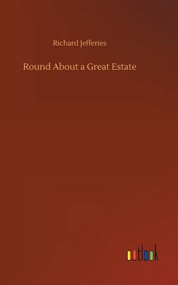 Round About a Great Estate 3732697045 Book Cover