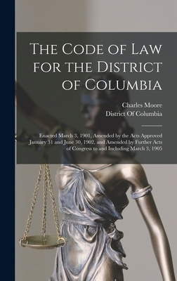 The Code of Law for the District of Columbia: E... 1019136030 Book Cover