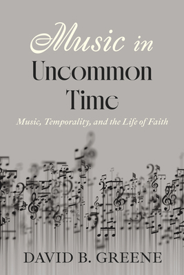 Music in Uncommon Time: Music, Temporality, and... B0H3N8TBQ9 Book Cover