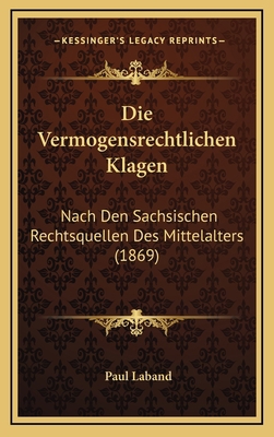 Die Vermogensrechtlichen Klagen: Nach Den Sachs... [German] 1168603285 Book Cover