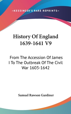 History Of England 1639-1641 V9: From The Acces... 0548179441 Book Cover