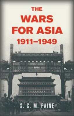 The Wars for Asia, 1911-1949 1107020697 Book Cover