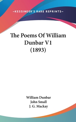 The Poems Of William Dunbar V1 (1893) 1120392446 Book Cover