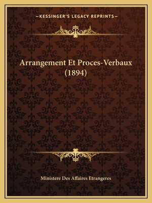 Arrangement Et Proces-Verbaux (1894) [French] 1168056098 Book Cover