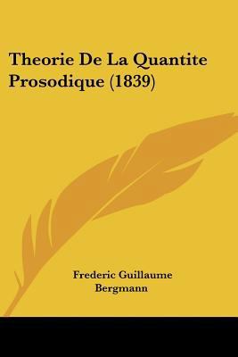 Theorie De La Quantite Prosodique (1839) [French] 1160258546 Book Cover