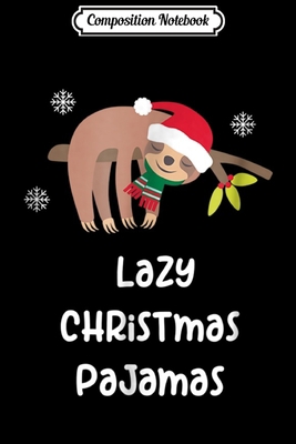 Composition Notebook: Funny Christmas Sloth Pajamas Gift Men Women Kids Journal/Notebook Blank Lined Ruled 6x9 100 Pages